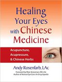 Healing Your Eyes With Chinese Medicine: Acupuncture, Acupressure, & Chinese ...