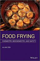 Food Frying: Chemistry, Biochemistry, And Safety 2019