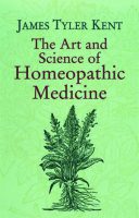 The Art & Science Of Homeopathic Medicine