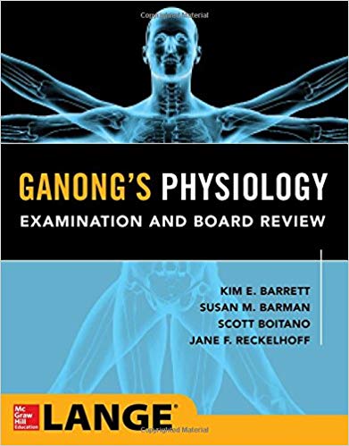 Ganong's Physiology Examination and Board Review - 2018