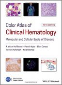 Color Atlas Of Clinical Hematology: Molecular And Cellular Basis Of Disease 2019