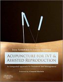 Acupuncture For IVF And Assisted Reproduction : An Integrated Approach ...