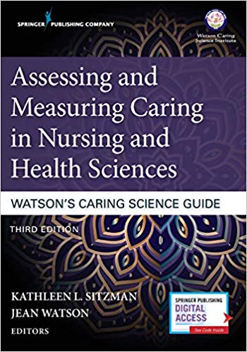 Assessing and Measuring Caring in Nursing and Health Sciences : Watson’s Caring Science Guide - 2019