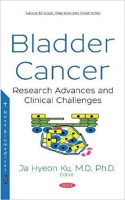 Bladder Cancer : Research Advances And Clinical Challenges – 2018
