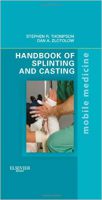 Handbook Of Splinting And Casting: Mobile Medicine Series