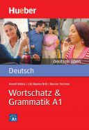 Deutsch Uben: Wortschatz & Grammatik A1
