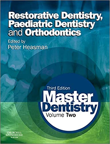 Master Dentistry - Volume 2 - Restorative Dentistry, Paediatric Dentistry and Orthodontics