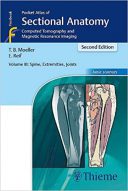 Pocket Atlas Of Sectional Anatomy, Volume III : Spine, Extremities, Joints | 2017