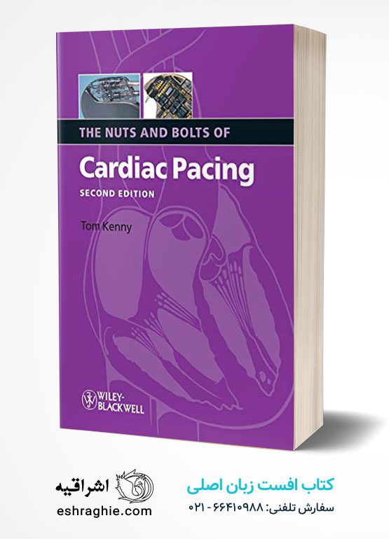The Nuts and Bolts of Cardiac Pacing 2nd edition - کتاب افست زبان اصلی نشر اشراقیه