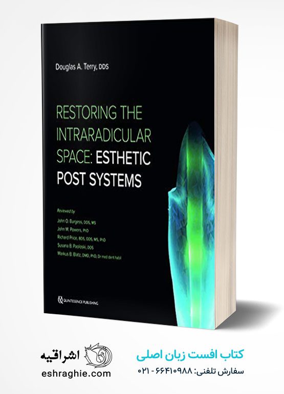 Restoring the Intraradicular Space: Esthetic Post Systems 1st Edition - کتاب افست زبان اصلی بازگرداندن فضای داخل رادیکولار : چاپ رنگی | کاغذ تحریر