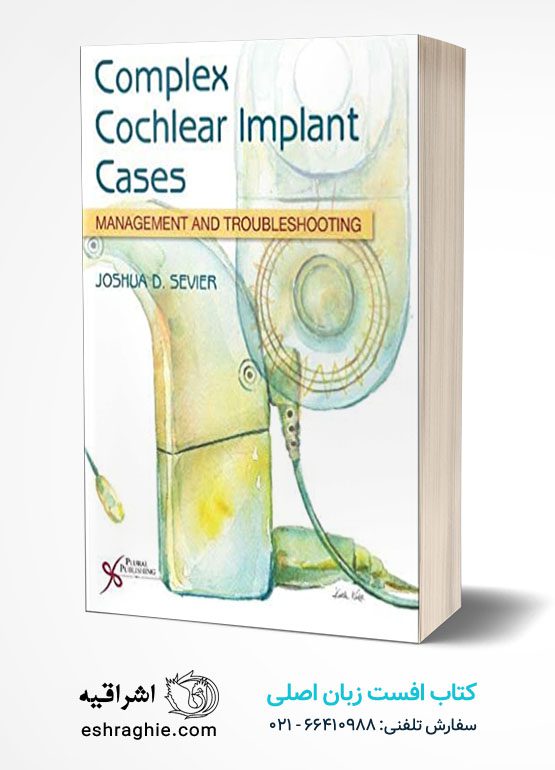 Complex Cochlear Implant Cases: Management and Troubleshooting
