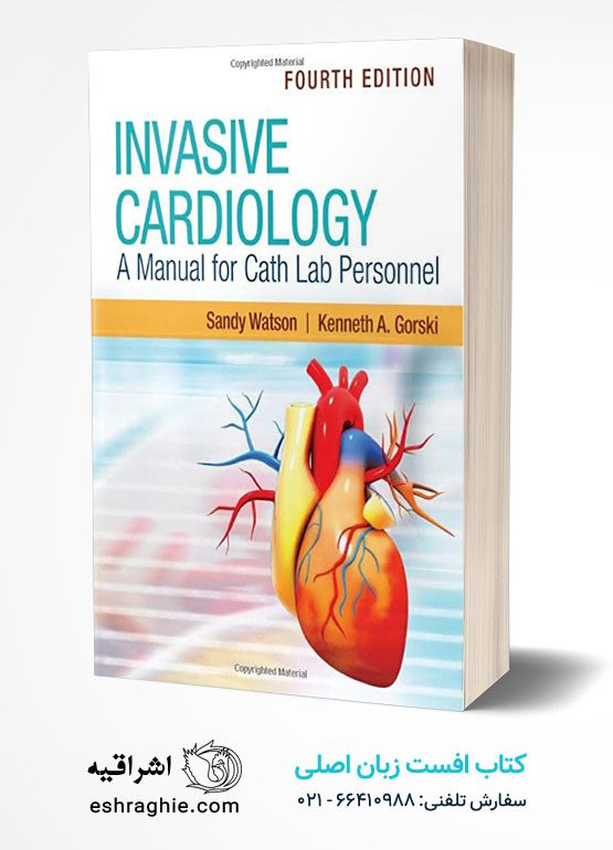 Invasive Cardiology: A Manual for Cath Lab Personnel 4th Edition کتاب افست زبان اصلی کاردیولوژی تهاجمی : کتابچه راهنمای پرسنل کت لب : چاپ رنگی