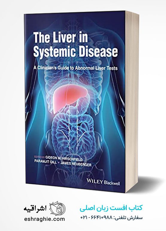 The Liver in Systemic Disease: A Clinician's Guide to Abnormal Liver Tests 1st Edition