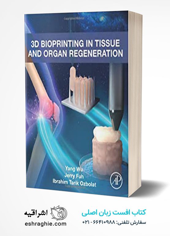 3D Bioprinting in Tissue and Organ Regeneration 1st Edition