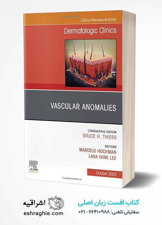 Vascular Anomalies, An Issue of Dermatologic Clinics