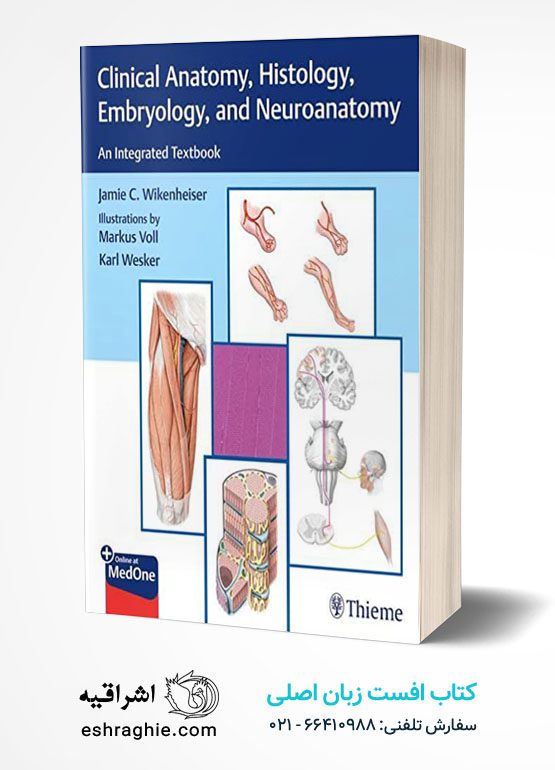 Clinical Anatomy, Histology, Embryology, and Neuroanatomy: An Integrated Textbook 1st Edition