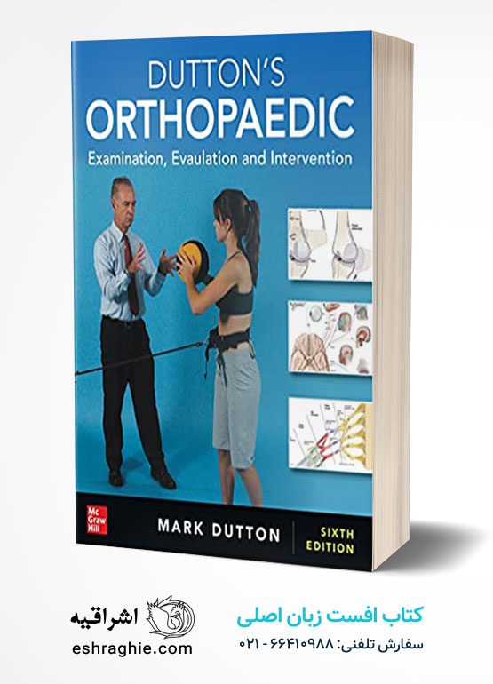 Dutton's Orthopaedic: Examination, Evaluation and Intervention, Sixth Edition 6th Edition