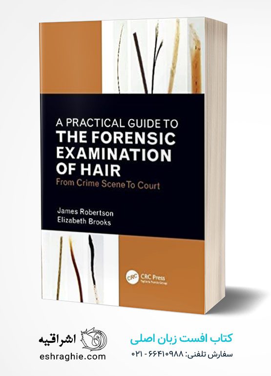 A Practical Guide To The Forensic Examination Of Hair: From Crime Scene To Court 1st Edition