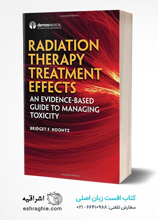 Radiation Therapy Treatment Effects: An Evidence-based Guide to Managing Toxicity