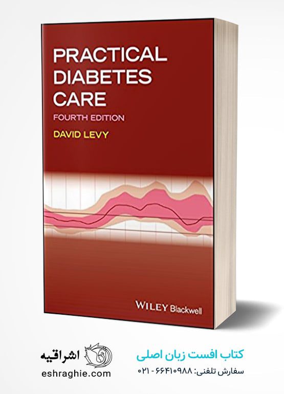 Practical Diabetes Care, 4th Edition کتاب افست زبان اصلی مراقبت عملی دیابت - ویرایش چهارم - 2018 : چاپ رنگی