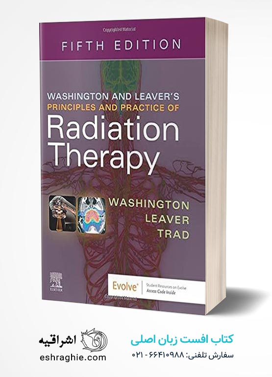 Washington and Leaver’s Principles and Practice of Radiation Therapy 5th Edition کتاب افست زبان اصلی اصول و مبانی رادیوتراپی - پرتودرمانی