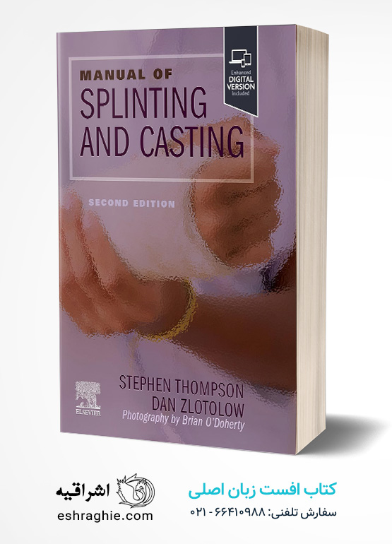 Manual of Splinting and Casting 2nd Edition کتاب افست زبان اصلی راهنمای آتل گذاری و گچ گیری - ویرایش دوم
