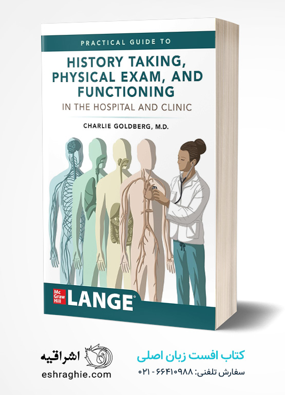 Lange's Practical Guide to History Taking, Physical Exam, and Functioning in the Hospital and Clinic
