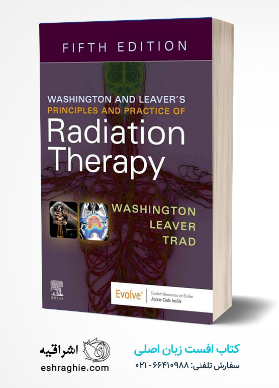 Washington and Leaver's Principles and Practice of Radiation Therapy 6th Edition کتاب افست زبان اصلی اصول و شیوه های پرتو درمانی  واشنگتن و لورز
